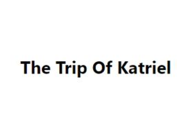 The Trip Of Katriel