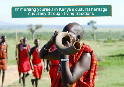 Immersing yourself in Kenya cultural heritage